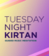 Tuesday Night Kirtan, Guided Music Meditation