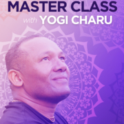 Master Class with Yogi Charu